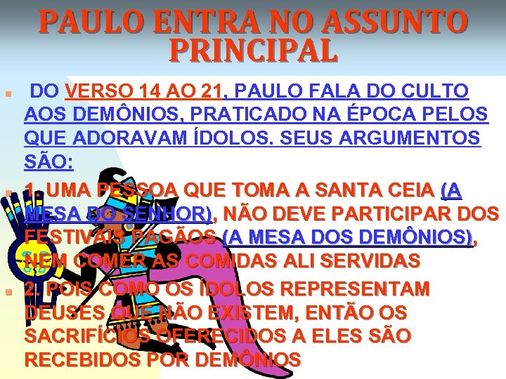 PAULO ENTRA NO ASSUNTO PRINCIPAL n n n DO VERSO 14 AO 21, PAULO