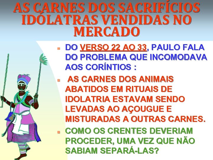 AS CARNES DOS SACRIFÍCIOS IDÓLATRAS VENDIDAS NO MERCADO n n n DO VERSO 22