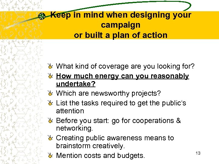 Keep in mind when designing your campaign or built a plan of action What