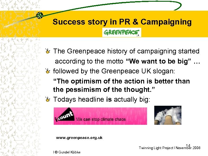 Success story in PR & Campaigning The Greenpeace history of campaigning started according to