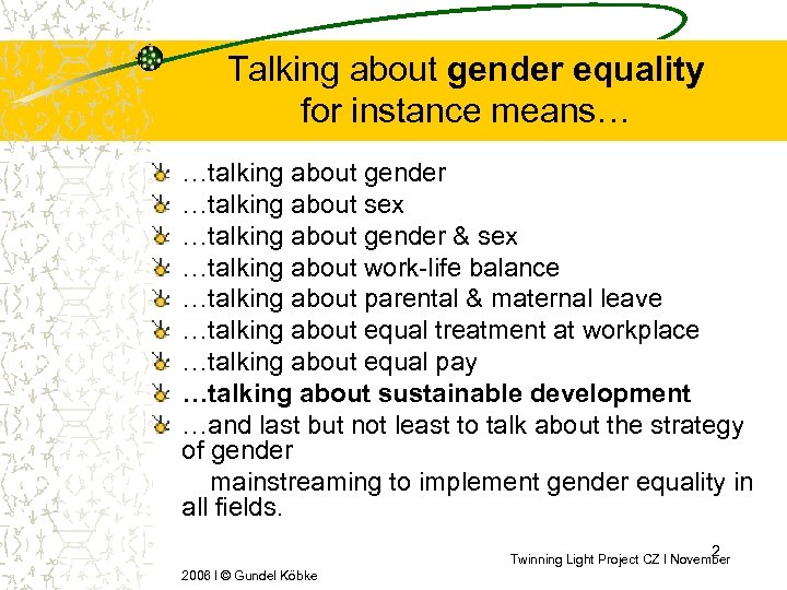 Talking about gender equality for instance means… …talking about gender …talking about sex …talking