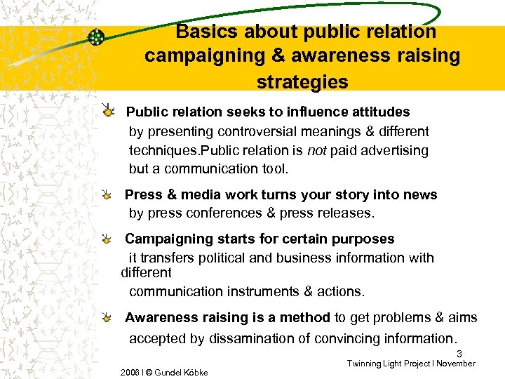  Basics about public relation campaigning & awareness raising strategies Public relation seeks to