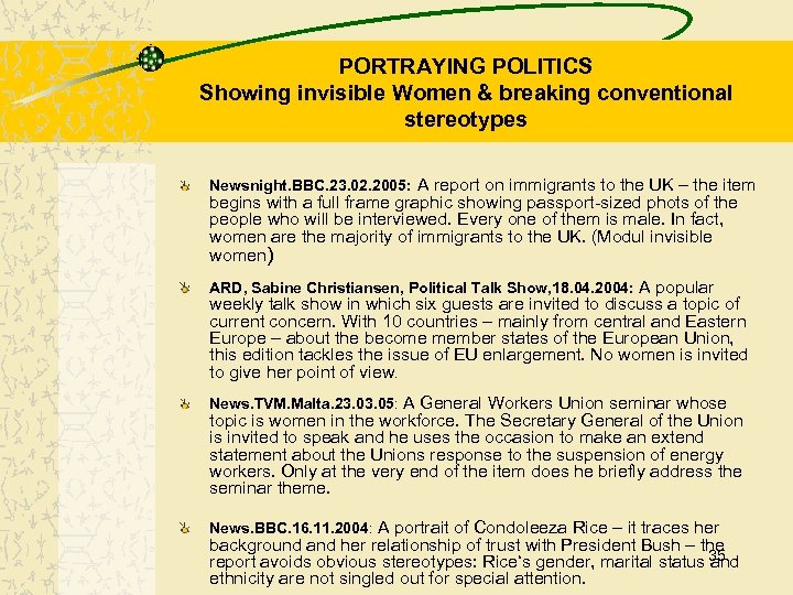 PORTRAYING POLITICS Showing invisible Women & breaking conventional stereotypes Newsnight. BBC. 23. 02. 2005: