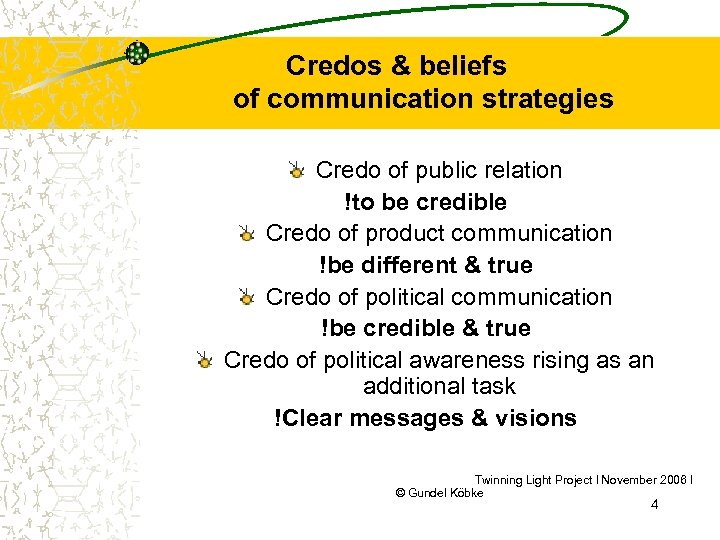 Credos & beliefs of communication strategies Credo of public relation !to be credible Credo