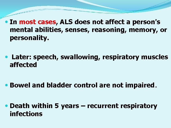  In most cases, ALS does not affect a person's mental abilities, senses, reasoning,