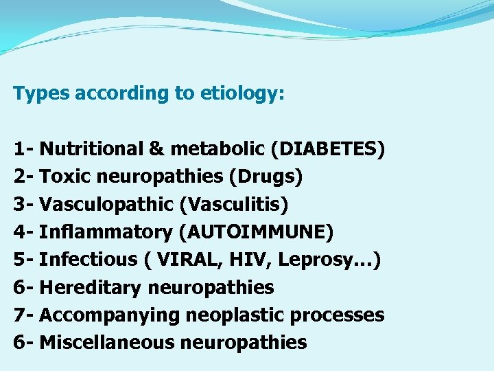 Types according to etiology: 1 - Nutritional & metabolic (DIABETES) 2 - Toxic neuropathies