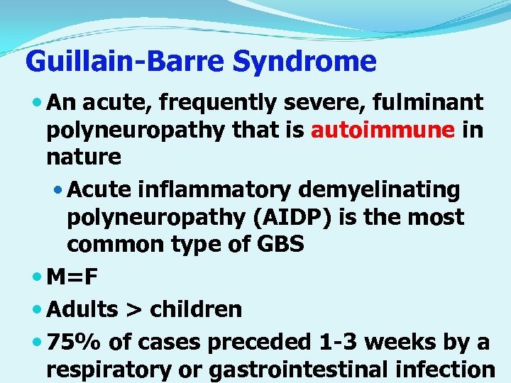 Guillain-Barre Syndrome An acute, frequently severe, fulminant polyneuropathy that is autoimmune in nature Acute