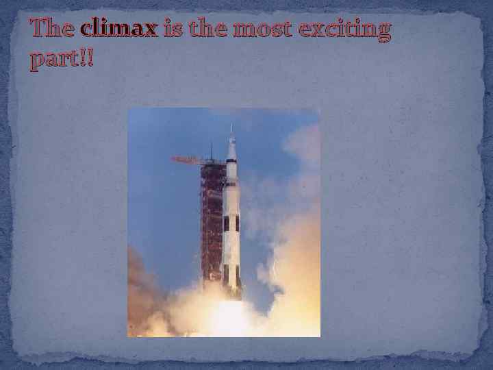 The climax is the most exciting part!! 