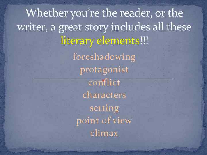 Whether you’re the reader, or the writer, a great story includes all these literary