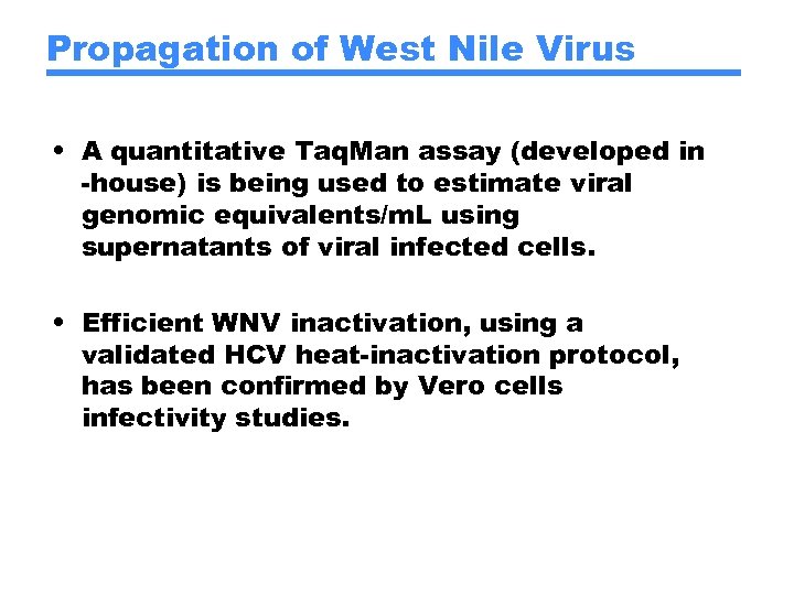 Propagation of West Nile Virus • A quantitative Taq. Man assay (developed in -house)