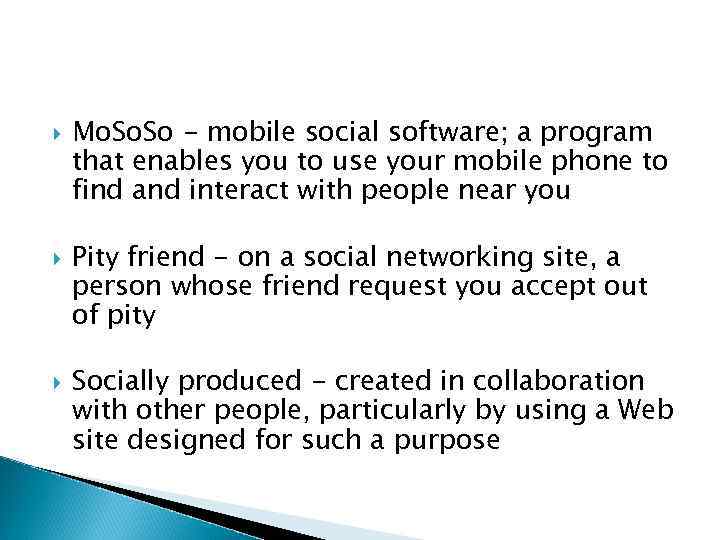  Mo. So - mobile social software; a program that enables you to use