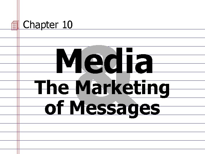 4 Chapter 10 & Media The Marketing of Messages 