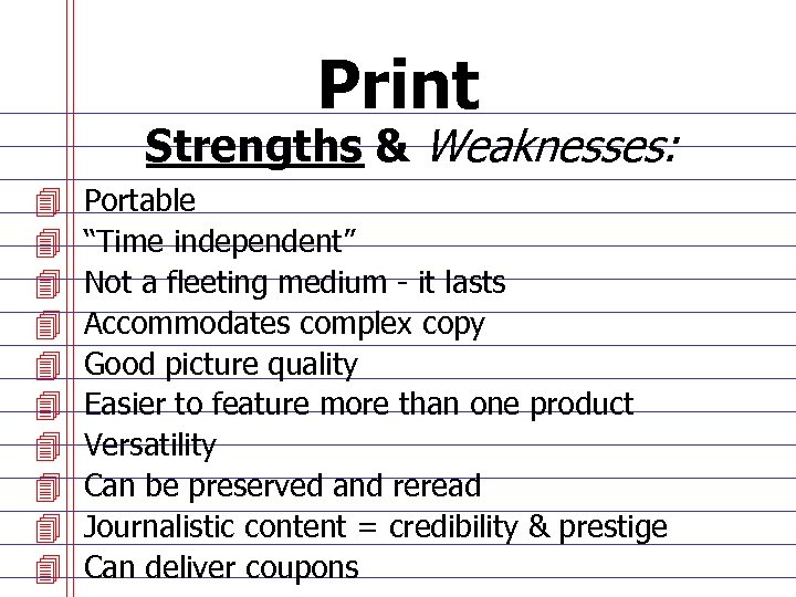 Print Strengths & Weaknesses: 4 4 4 4 4 Portable “Time independent” Not a