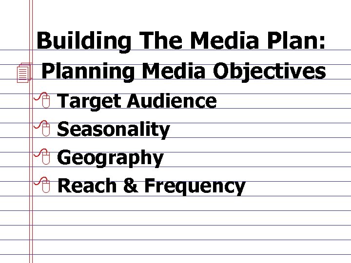 Building The Media Plan: 4 Planning Media Objectives 8 Target Audience 8 Seasonality 8