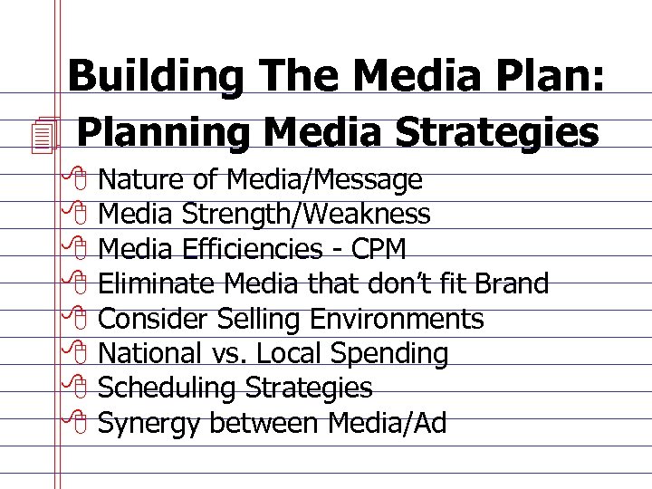 Building The Media Plan: 4 Planning Media Strategies 8 8 8 8 Nature of