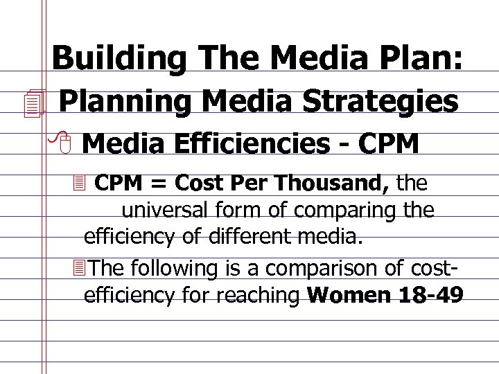 Building The Media Plan: 4 Planning Media Strategies 8 Media Efficiencies - CPM 3