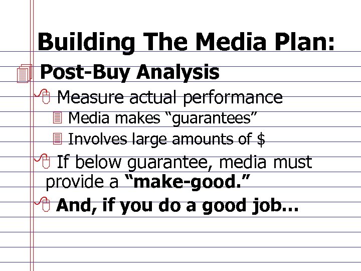 Building The Media Plan: 4 Post-Buy Analysis 8 Measure actual performance 3 Media makes