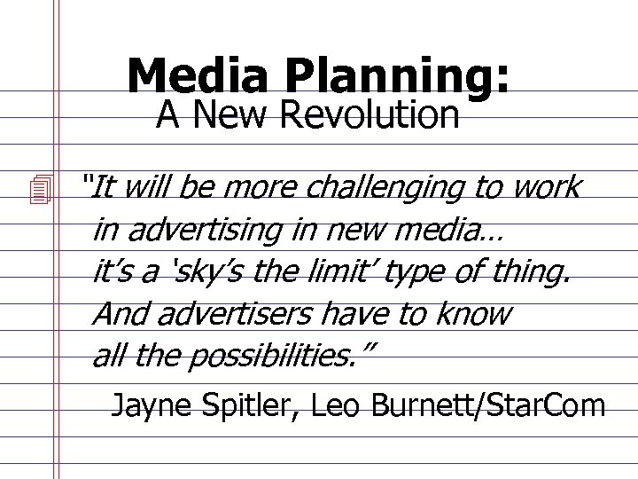 Media Planning: A New Revolution 4 “It will be more challenging to work in