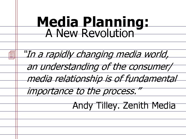 Media Planning: A New Revolution 4 “In a rapidly changing media world, an understanding