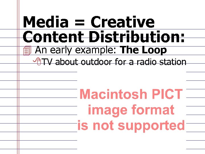 Media = Creative Content Distribution: 4 An early example: The Loop 8 TV about