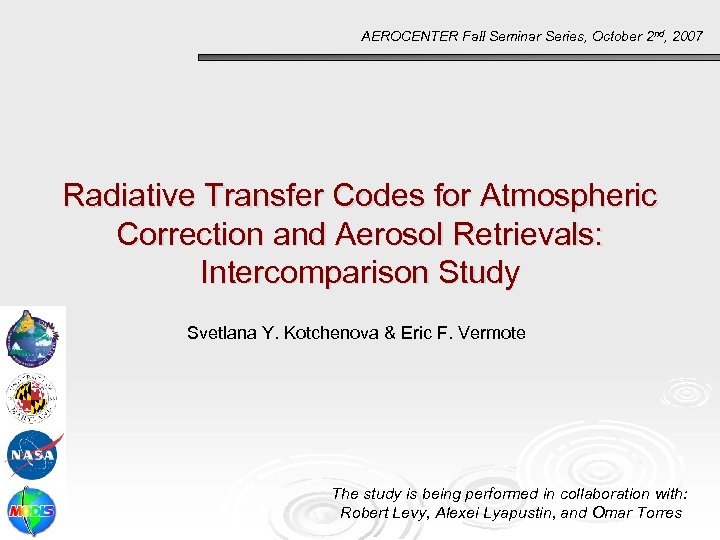 AEROCENTER Fall Seminar Series, October 2 nd, 2007 Radiative Transfer Codes for Atmospheric Correction