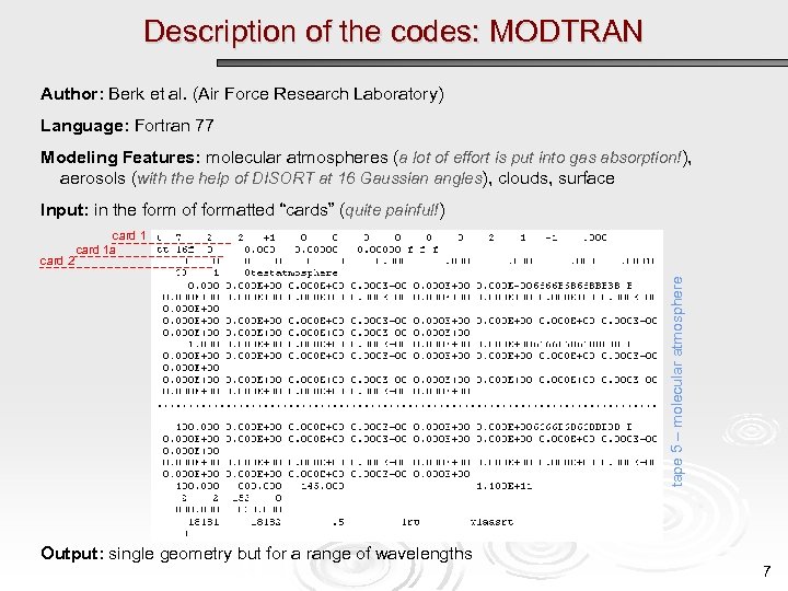Description of the codes: MODTRAN Author: Berk et al. (Air Force Research Laboratory) Language: