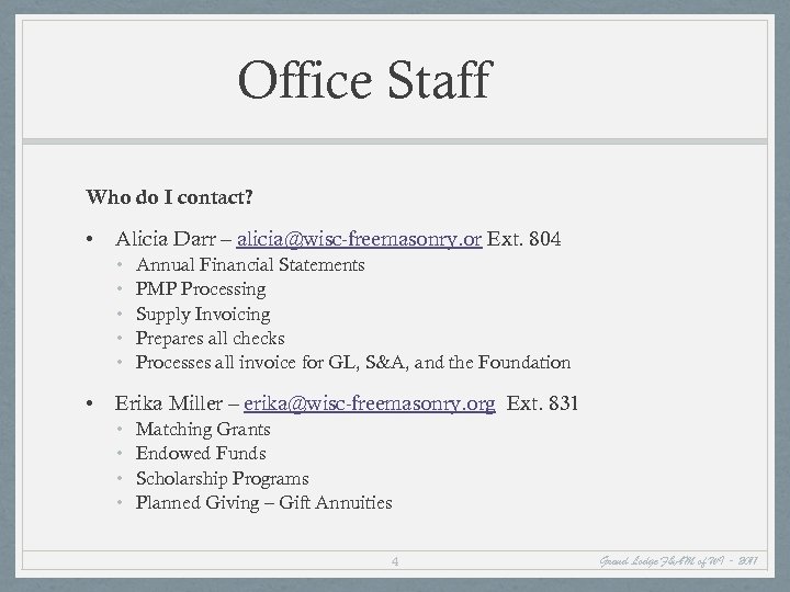 Office Staff Who do I contact? • Alicia Darr – alicia@wisc-freemasonry. or Ext. 804