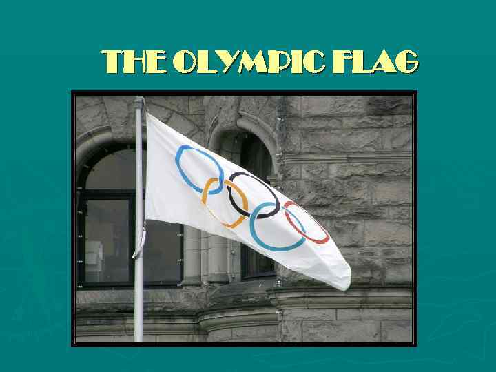 THE OLYMPIC FLAG 