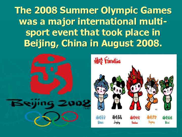 The 2008 Summer Olympic Games was a major international multisport event that took place