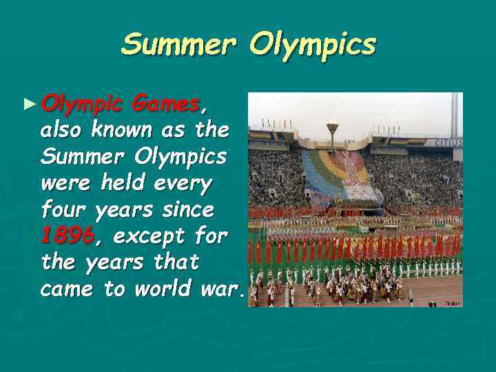 Summer Olympics ► Olympic Games, also known as the Summer Olympics were held every