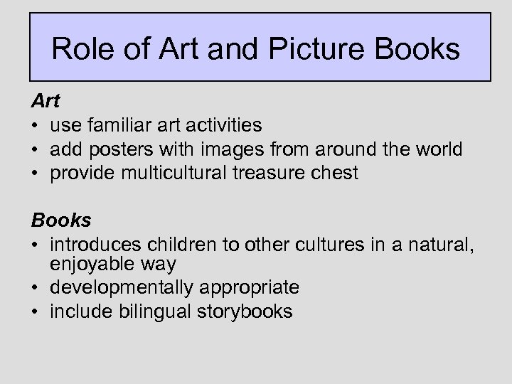 Role of Art and Picture Books Art • use familiar art activities • add