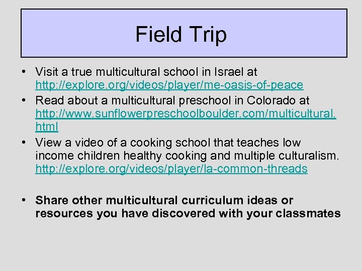 Field Trip • Visit a true multicultural school in Israel at http: //explore. org/videos/player/me-oasis-of-peace