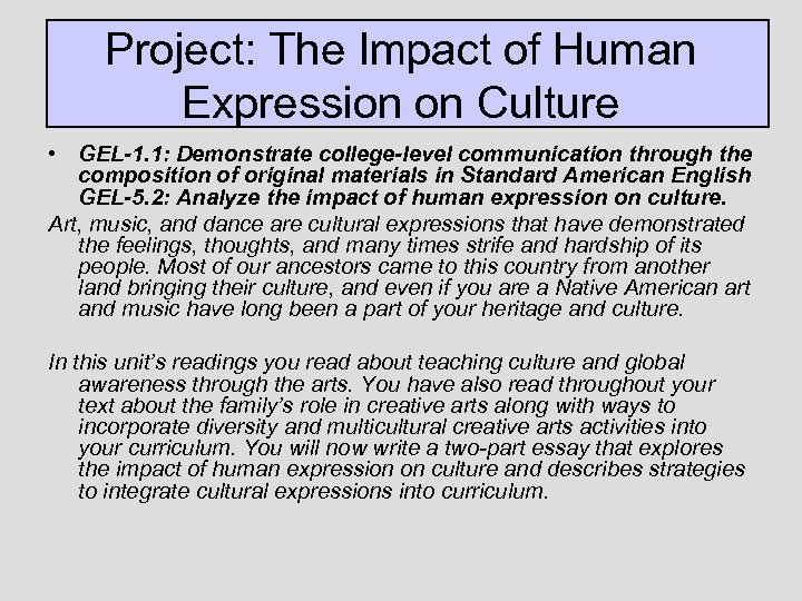 Project: The Impact of Human Expression on Culture • GEL-1. 1: Demonstrate college-level communication