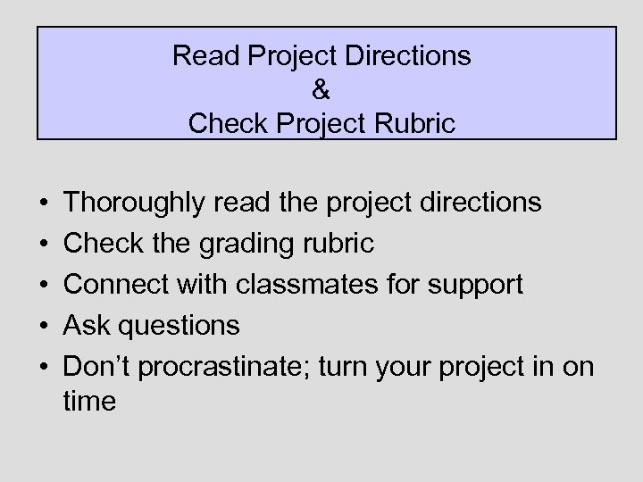 Read Project Directions & Check Project Rubric • • • Thoroughly read the project