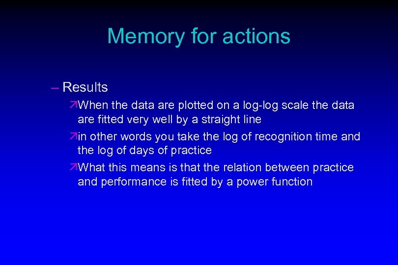 Memory for actions – Results äWhen the data are plotted on a log-log scale