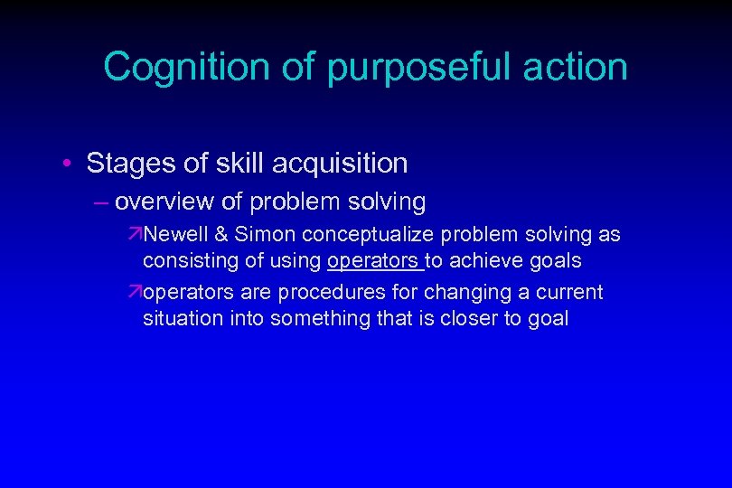 Cognition of purposeful action • Stages of skill acquisition – overview of problem solving