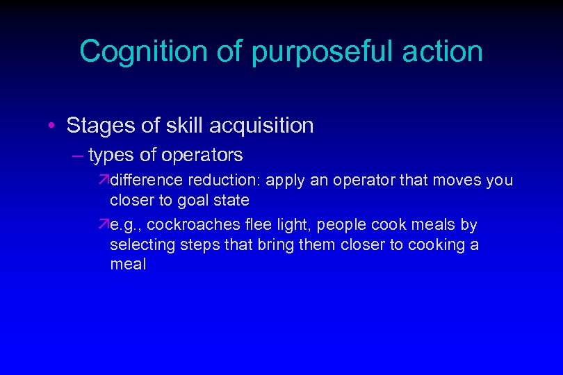 Cognition of purposeful action • Stages of skill acquisition – types of operators ädifference