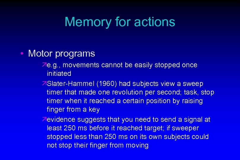 Memory for actions • Motor programs äe. g. , movements cannot be easily stopped