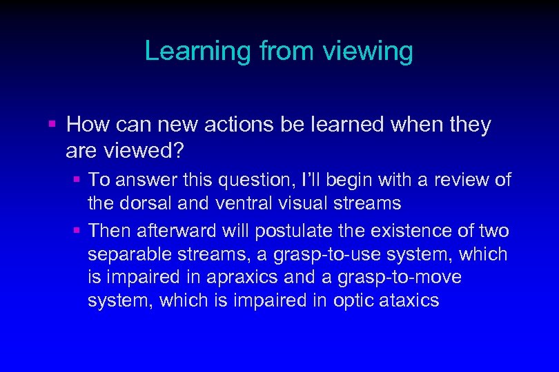 Learning from viewing § How can new actions be learned when they are viewed?