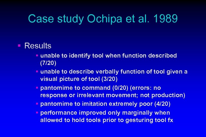 Case study Ochipa et al. 1989 § Results § unable to identify tool when