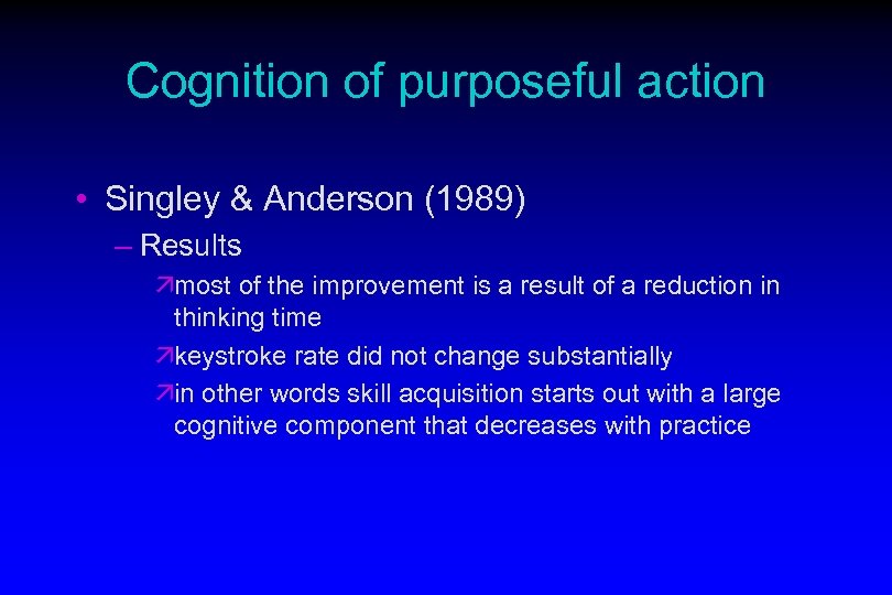 Cognition of purposeful action • Singley & Anderson (1989) – Results ämost of the