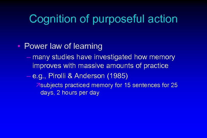 Cognition of purposeful action • Power law of learning – many studies have investigated