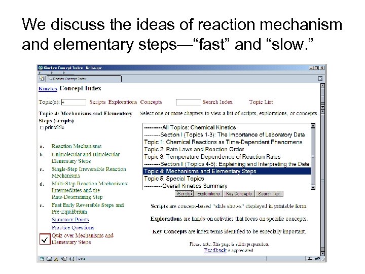 We discuss the ideas of reaction mechanism and elementary steps—“fast” and “slow. ” 