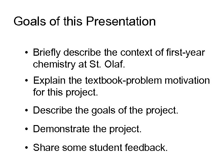 Goals of this Presentation • Briefly describe the context of first-year chemistry at St.