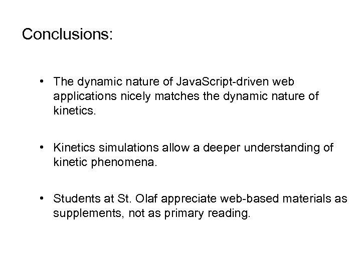 Conclusions: • The dynamic nature of Java. Script-driven web applications nicely matches the dynamic