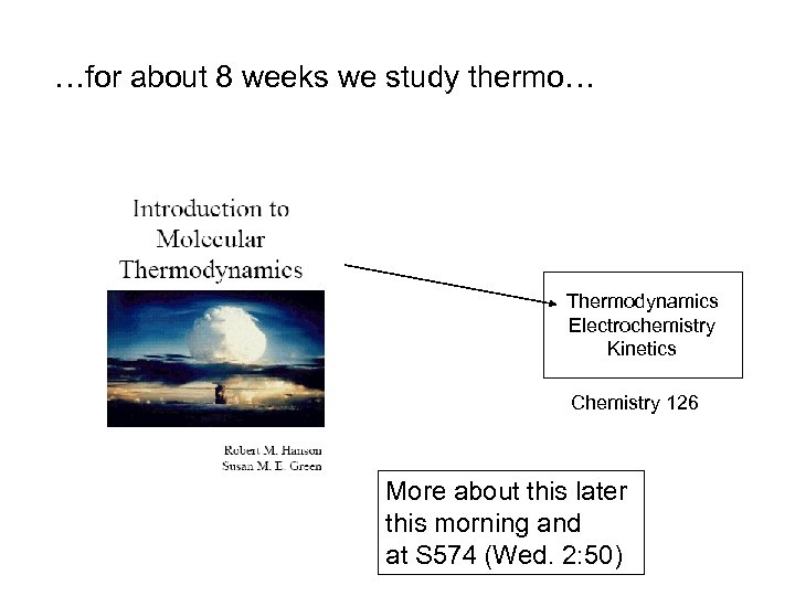 …for about 8 weeks we study thermo… Thermodynamics Electrochemistry Kinetics Chemistry 126 More about