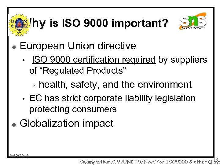 Why is ISO 9000 important? u European Union directive • ISO 9000 certification required