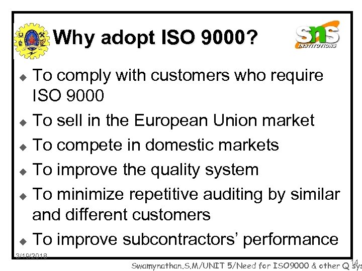 Why adopt ISO 9000? To comply with customers who require ISO 9000 u To