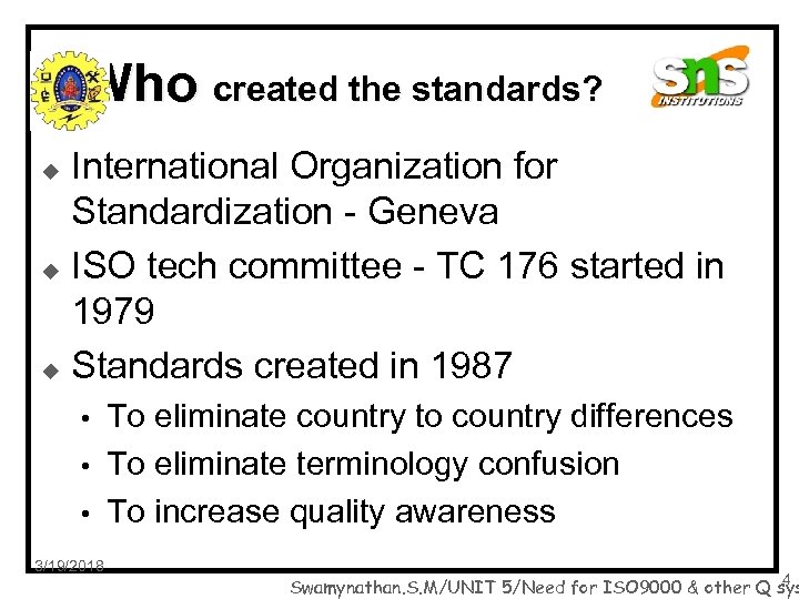 Who created the standards? International Organization for Standardization - Geneva u ISO tech committee