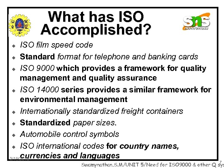 What has ISO Accomplished? ISO film speed code u Standard format for telephone and
